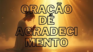 ORAÇÃO DE AGRADECIMENTO [upl. by Gnourt258]