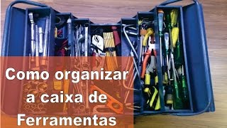 Como organizar a caixa de Ferramentas [upl. by Delwin]