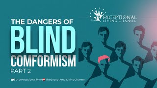 The Dangers of Blind Conformism  Part 2 [upl. by Eednak]