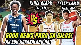 GOOD NEWS SA GILAS AJ EDU IS BACK Nakalaban kapwa FilAm Kihei Clark at ThaiAm Tyler Lamb [upl. by Cailly]