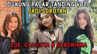 Zoe Abbas Callista Arum amp Sandrinna Dukung Pacar Tanding Voli Jadi Sorotan [upl. by Attevad]