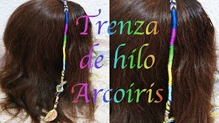 TRENZA ARCOIRIS DE HILO  BRAID RAINBOW  PEINADOS Y TRENZAS  ViriYueMoon [upl. by Krystal]