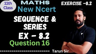 Class 11 Math  Sequence amp Series  Ex 82  Question 16  NCERT [upl. by Gould420]