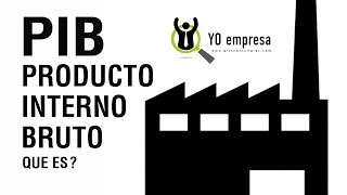 Qué es el Producto Interno Bruto PIB [upl. by Aicxela]