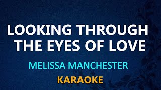 LOOKING THROUGH THE EYES OF LOVE  Melissa Manchester KARAOKE VERSION [upl. by Yemane]