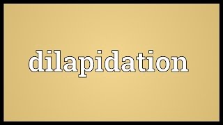 Dilapidation Meaning [upl. by Eimmot866]