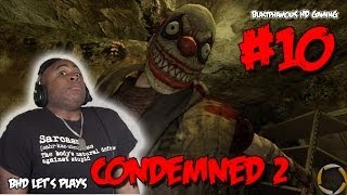 ►► WEAKEST CHARACTER IN ALL OF GAMING  Condemned 2  Lets Play PART 10 wBlastphamousHD [upl. by Polivy]