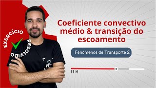 Fenômenos de Transporte 2  Coef convec médio amp transição do escoamento  Exercício Resolvido [upl. by Irrok710]