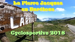 Cyclosportive La Pierre Jacques en Barétous 29 juillet 2018 [upl. by Olivie]