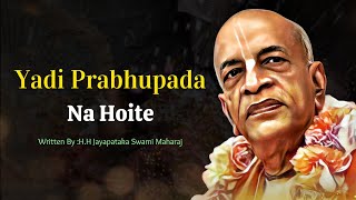 Yadi Prabhupada Na Hoite । Written By HH Jayapataka Swami Maharaj । Mayapur TV [upl. by Nareht366]