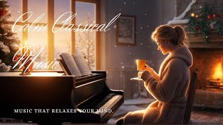 Calm classical music good to listen to in winter  Calm classic  sleep  relax  reading  yoga [upl. by Willis114]