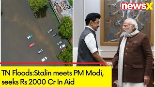 MK Stalin Meets PM Modi  Urges For 2000 Cr In Aid  Tamil Nadu Floods NewsX [upl. by Fan]