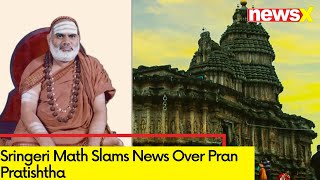 Sringeri Math Slams News Over Pran Pratishtha  Clarifies Jagadguru Shankaracharya Not Displeased [upl. by Wagstaff]