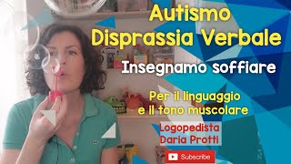 AUTISMO DISPRASSIA VERBALE INSEGNIAMO A SOFFIARE [upl. by Anemix]