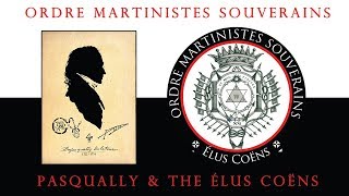 OMS  Martinism part 25  Pasqually amp Élus Coëns [upl. by Terryl]