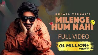 Milenge Hum Nahi Full Video  Kunaal Vermaa  Aditya Dev  Latest Songs 2024  Hindi Songs 2024 [upl. by Hahn724]