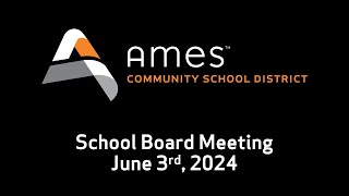 Ames CSD  School Board Meeting  June 3rd 2024 [upl. by Cybil415]