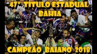 BAHIA CAMPEÃO BAIANO 2018  TODOS OS GOLS E CAMPANHA [upl. by Ahsitruc]