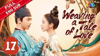 【ENG SUB】Weaving a Tale of Love EP17  StarringNa Zha、Xu Weizhou【ChinaZoneRomance】 [upl. by Slaohcin]