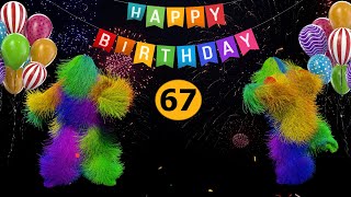 67th Birthday  Happy Birthday To You Song 67 Years Happy Birthday Video [upl. by Dahcir215]