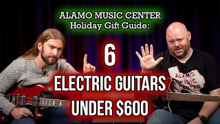 Holiday Gift Guide 6 Great Electric Guitars Under 600 [upl. by Melitta]