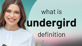 Undergird  definition of UNDERGIRD [upl. by Kartis]