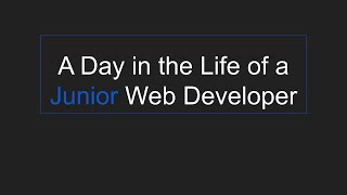 A Day in the Life of a Junior Web Developer [upl. by Luo149]