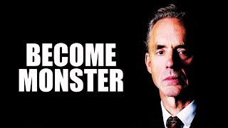 BECOME A MONSTER  Jordan Peterson Best Motivational Speech [upl. by Kowal398]