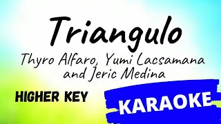 Triangulo  Thyro Alfaro Jeric Medina amp Yumi Lacsamana KARAOKE higher key [upl. by Sirronal]