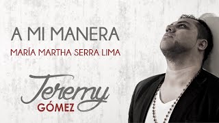 A Mi Manera  Cover by Jeremy Gómez [upl. by Georgy926]