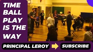 Time Ball  Play Is The Way  Principal Leroy [upl. by Fotzsyzrk377]