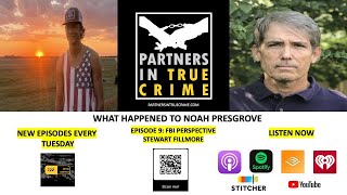 What Happened to Noah Presgrove Ep 9 FORMER FBI AGENT STEWART FILMORE [upl. by Mazlack]