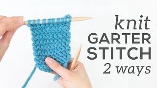 Knit GARTER STITCH Two Ways [upl. by Ximenez]