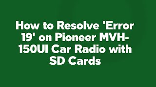 How to Resolve Error 19 on Pioneer MVH150UI Car Radio with SD Cards [upl. by Croix659]