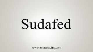 How To Say Sudafed [upl. by Gordie]