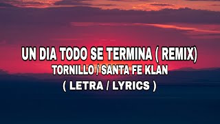 Tornillo Santa Fe Klan  Un día todo se termina  Remix   Letra  Lyrics [upl. by Anilyx]