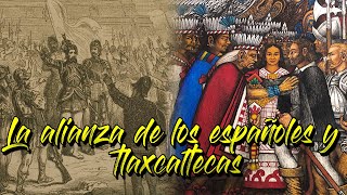 La Alianza entre Españoles y Tlaxcaltecas [upl. by Imyaj521]