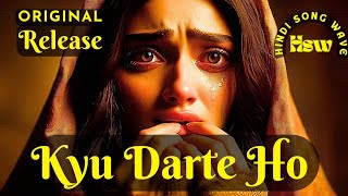 Kyu Darte Ho  Beautiful Love Song  New Hindi Songs 2024  Hindi Romantic Songs [upl. by Hsekar103]