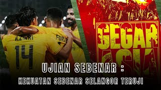 Selangor FC Akan Berdepan Ujian Sebenar [upl. by Dupuy]