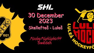 SKELLEFTEÅ VS LULEÅ  30 DECEMBER 2023  HIGHLIGHTS  SHL [upl. by Tomasina]