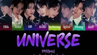 EPEX 이펙스 UNIVERSE Lyrics 가사 Color Coded HanEngChinese（中韓英歌詞） [upl. by Sulakcin]