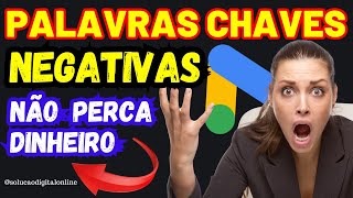 ❌ Como Descobrir PALAVRAS CHAVES NEGATIVAS GOOGLE ADS 🚫 PALAVRAS CHAVES NEGATIVAS GOOGLE ADS [upl. by Steinberg850]