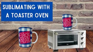 How To Sublimate A Mugs In A Convection Toaster Oven [upl. by Mcclure]