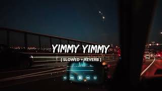 Yimmy Yimmy  Slowed  Reverb  Tayc  Shreya Ghosh  Jacqueline Fernandez [upl. by Lytsirhc680]