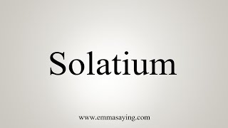 How To Say Solatium [upl. by Inram]