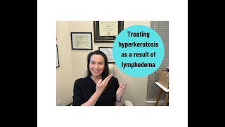 Treating skin changes from lymphatic disease known as hyperkeratosis [upl. by Jaquelyn687]