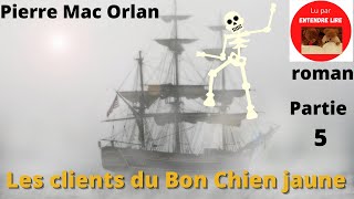 quotLes clients du Bon Chien Jaunequot Partie 5  Pierre Mac Orlan [upl. by Vera]