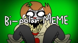 BIPOLAR MEME cringe [upl. by Kelly]