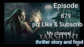 YAKSHINI 879 POCKET FM YAKSHINI EPISODE 879 YAKSHINI TODAY EPISODE YAKSHINI 879 On Ljk [upl. by Broddie]