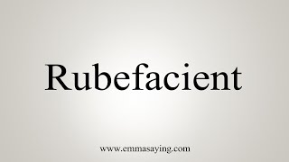 How To Say Rubefacient [upl. by Gnes]